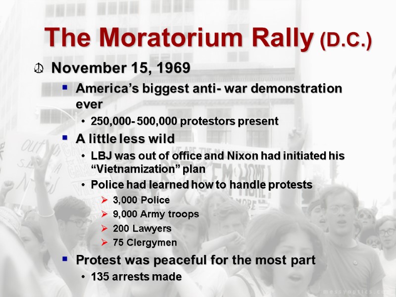 The Moratorium Rally (D.C.) November 15, 1969 America’s biggest anti- war demonstration ever 250,000-